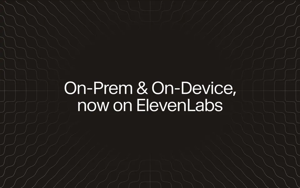 ElevenLabs Launches On-Premise and On-Device Deployment for Local Voice AI