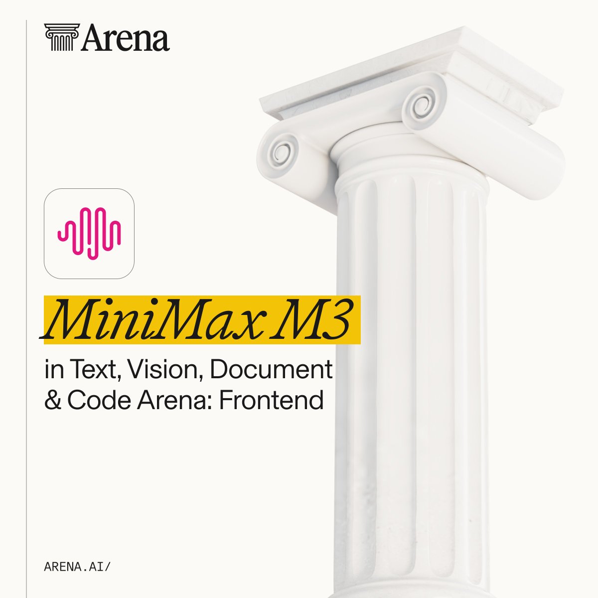 Arena
MiniMax M3
in Text, Vision, Document
& Code Arena: Frontend
ARENA.AI/