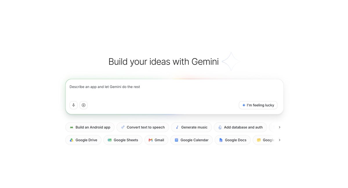 Build your ideas with Gemini; Describe an app and let Gemini do the rest; I'm feeling lucky; Build an Android app; Convert text to speech; Generate music; Add database and auth; Google Drive; Google Sheets; Gmail; Google Calendar; Google Docs; Google