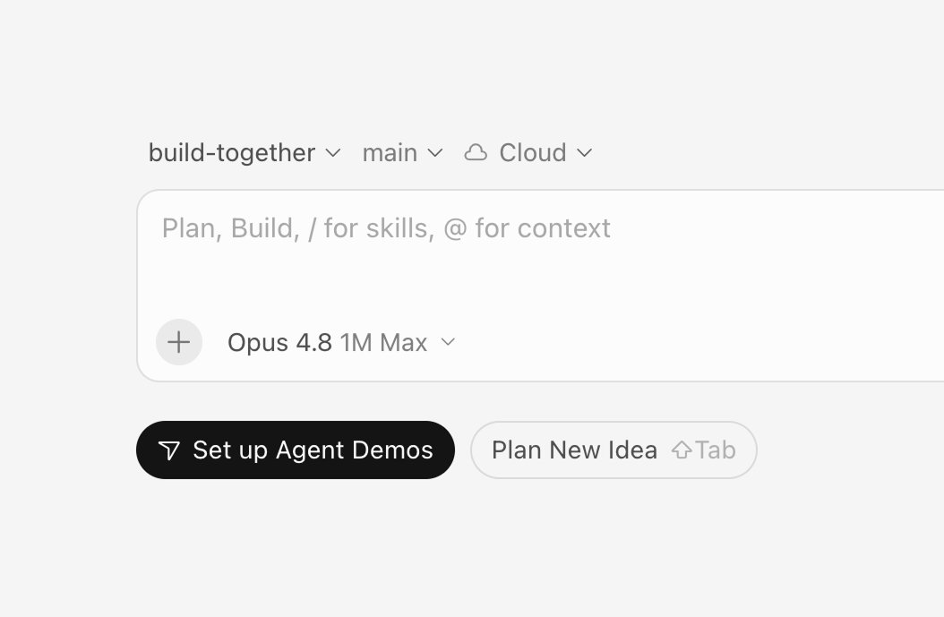 build-together main Cloud Plan, Build, / for skills, @ for context + Opus 4.8 1M Max ∇ Set up Agent Demos Plan New Idea ⇧Tab