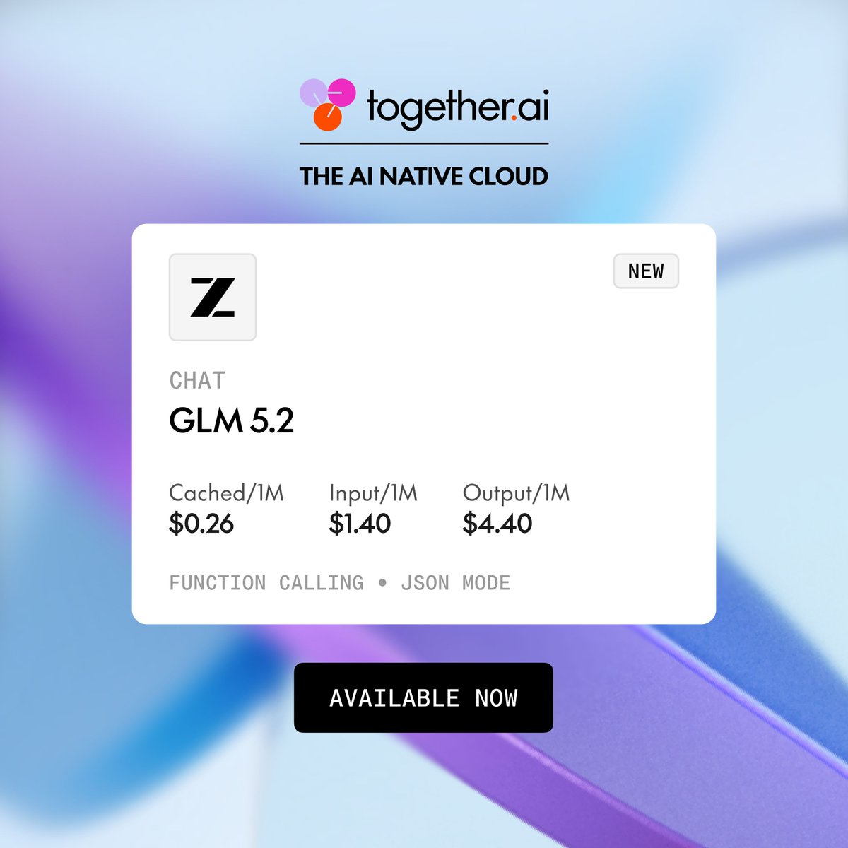 together.ai THE AI NATIVE CLOUD NEW CHAT GLM 5.2 Cached/1M $0.26 Input/1M $1.40 Output/1M $4.40 FUNCTION CALLING • JSON MODE AVAILABLE NOW