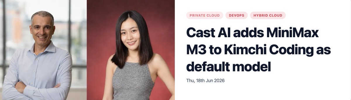 PRIVATE CLOUD DEVOPS HYBRID CLOUD Cast AI adds MiniMax M3 to Kimchi Coding as default model Thu, 18th Jun 2026