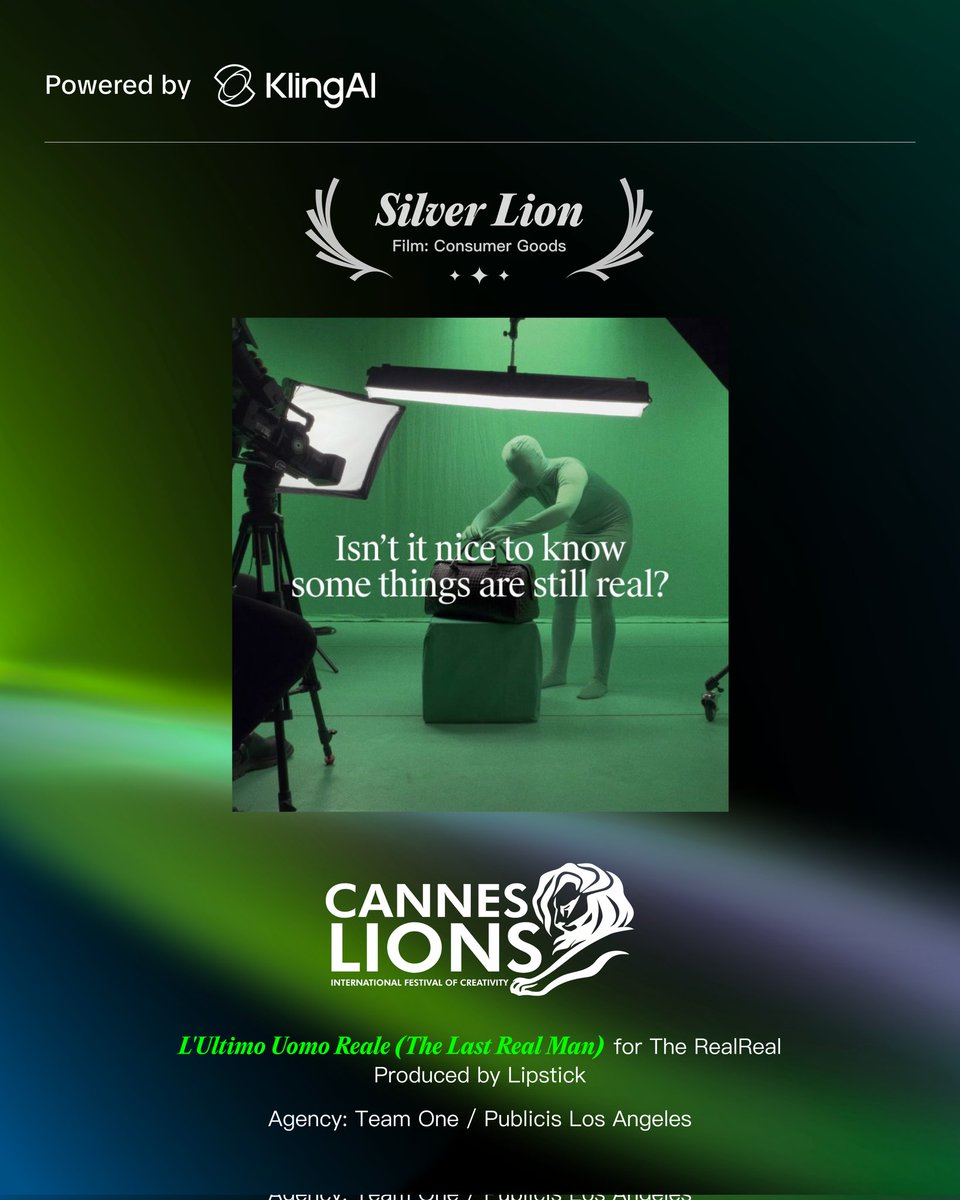 Powered by KlingAI
Silver Lion
Film: Consumer Goods
Isn’t it nice to know some things are still real?
CANNES LIONS
INTERNATIONAL FESTIVAL OF CREATIVITY
L'Ultimo Uomo Reale (The Last Real Man) for The RealReal
Produced by Lipstick
Agency: Team One / Publicis Los Angeles