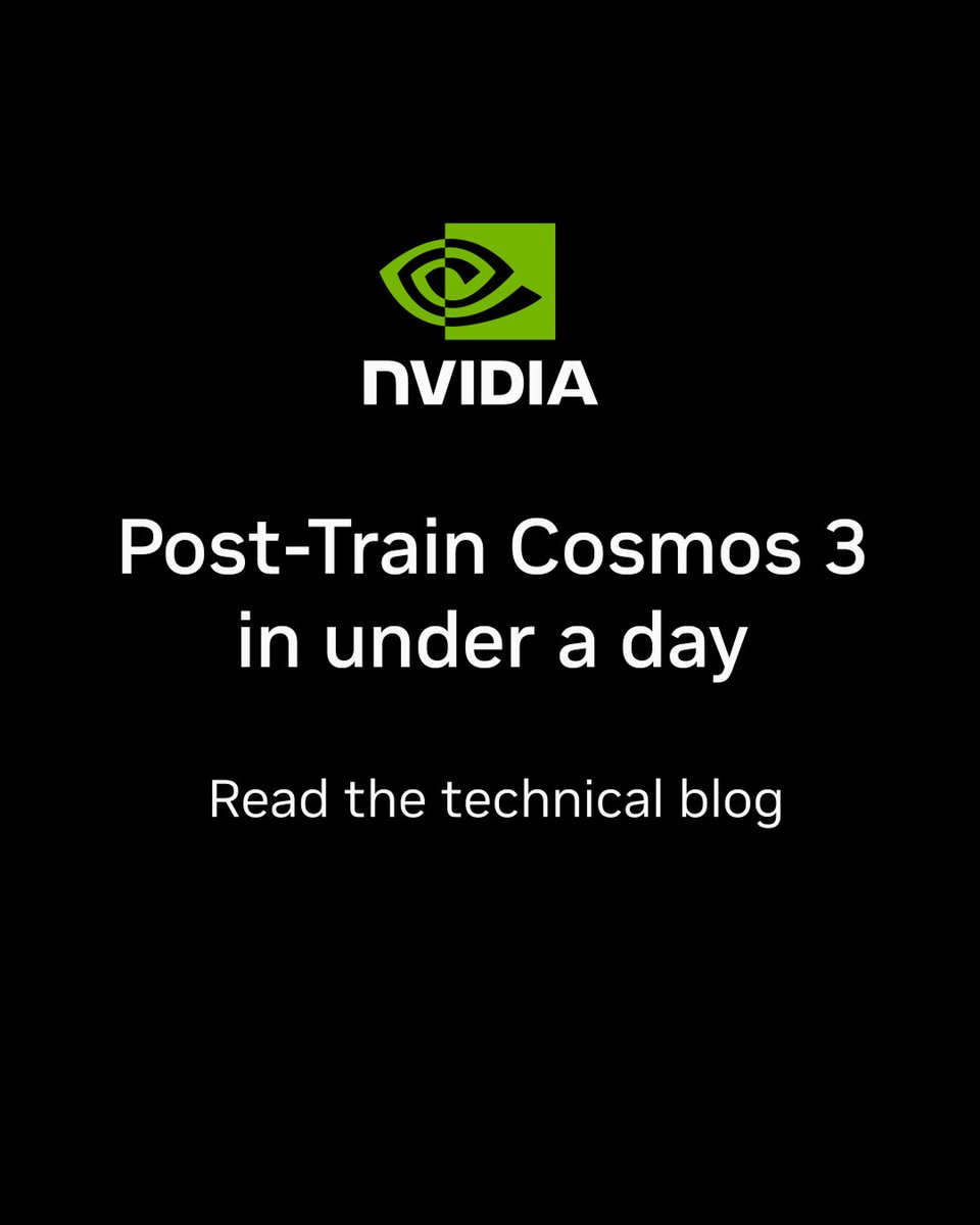NVIDIA
Post-Train Cosmos 3
in under a day
Read the technical blog
