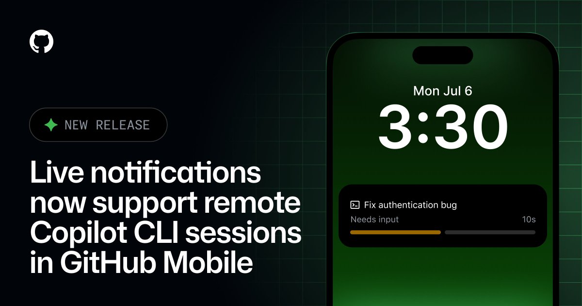 NEW RELEASE
Live notifications now support remote Copilot CLI sessions in GitHub Mobile
Mon Jul 6
3:30
Fix authentication bug
Needs input
10s