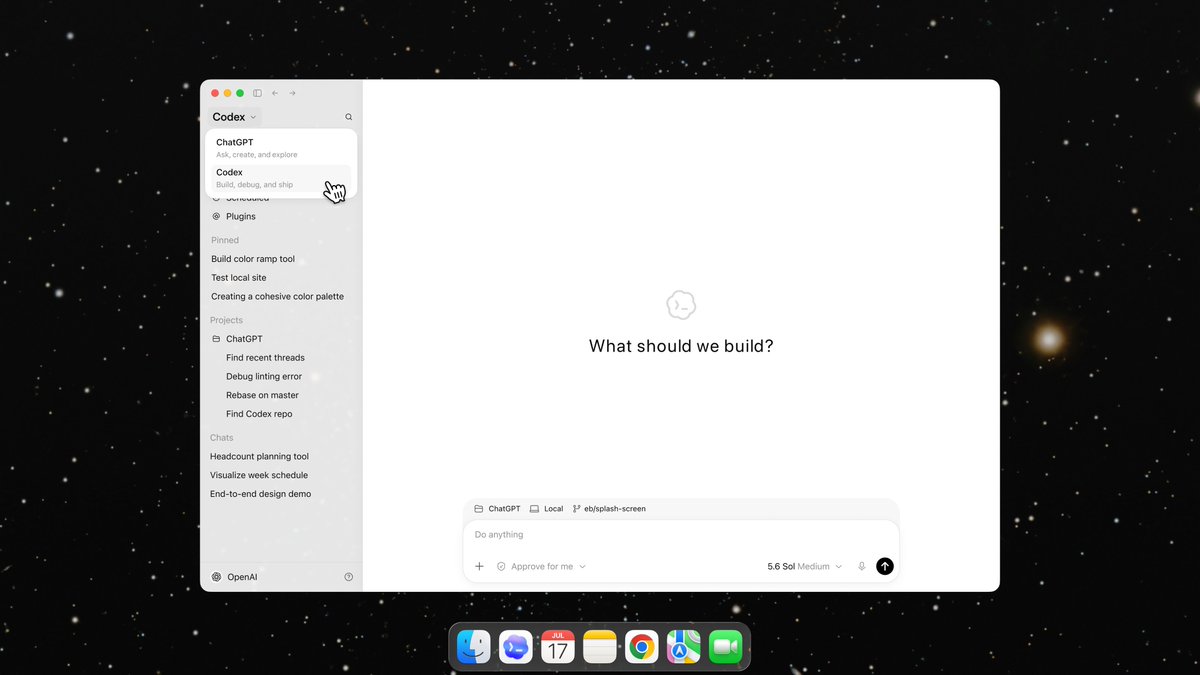 Codex, ChatGPT, Ask, create, and explore, Build, debug, and ship, Plugins, Pinned, Build color ramp tool, Test local site, Creating a cohesive color palette, Projects, ChatGPT, Find recent threads, Debug linting error, Rebase on master, Find Codex repo, Chats, Headcount planning tool, Visualize week schedule, End-to-end design demo, OpenAI, What should we build?, ChatGPT, Local, eb/splash-screen, Do anything, Approve for me, 5.6 Sol Medium