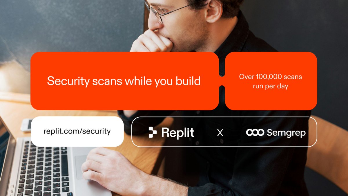 Security scans while you build; Over 100,000 scans run per day; replit.com/security; Replit X Semgrep