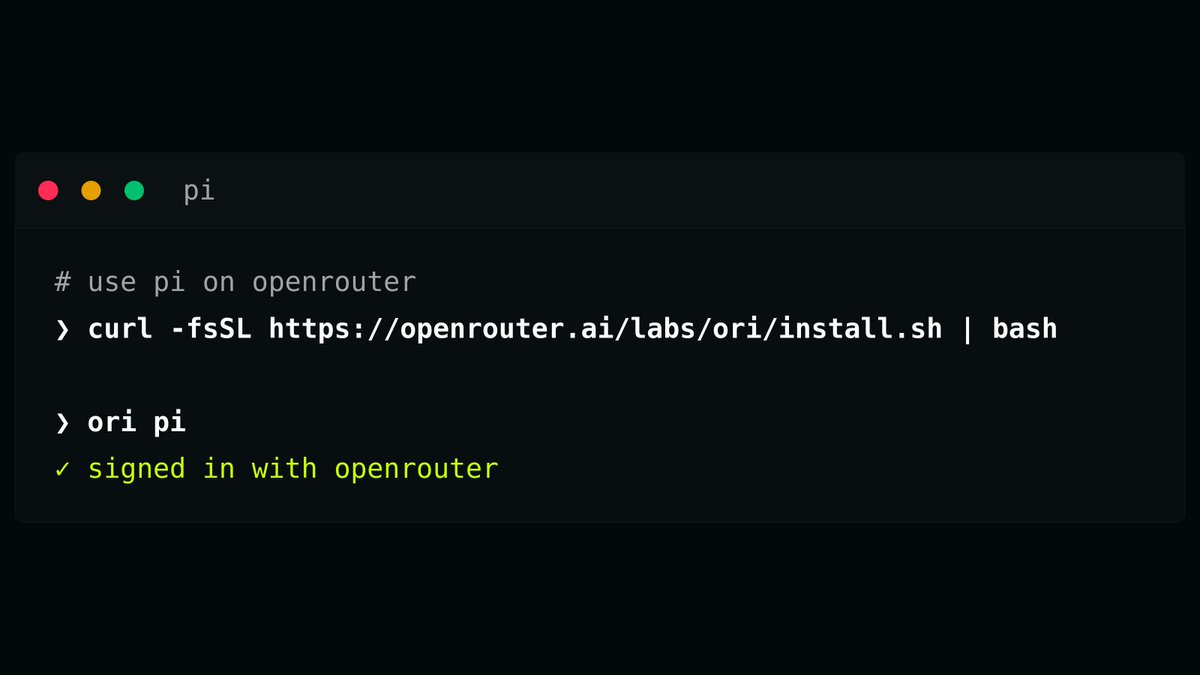 # use pi on openrouter
> curl -fsSL https://openrouter.ai/labs/ori/install.sh | bash