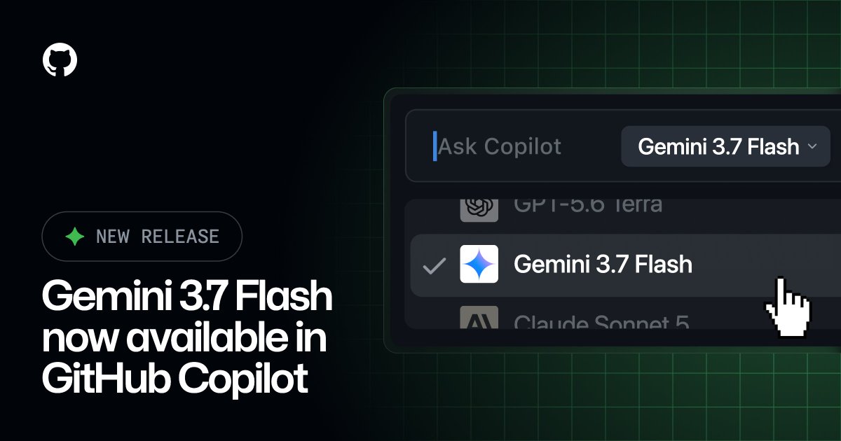 NEW RELEASE Gemini 3.7 Flash now available in GitHub Copilot Ask Copilot Gemini 3.7 Flash GPT-5.6 Terra Gemini 3.7 Flash Claude Sonnet 5
