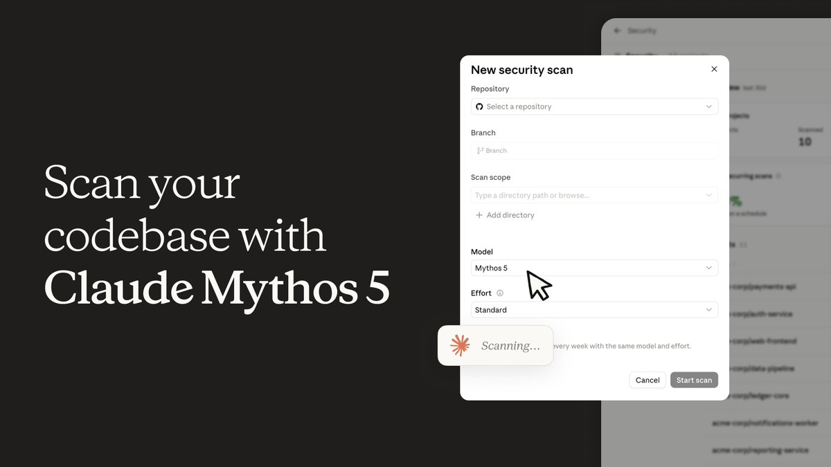 New security scan
Repository
Select a repository
Branch
Branch
Scan scope
Type a directory path or browse...
+ Add directory
Model
Mythos 5
Effort
Standard
Scanning...
Cancel
Start scan