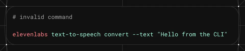 # invalid command
elevenlabs text-to-speech convert --text "Hello from the CLI"