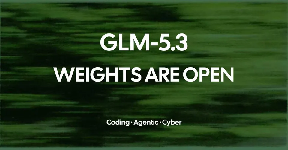 GLM-5.3 WEIGHTS ARE OPEN Coding • Agentic • Cyber