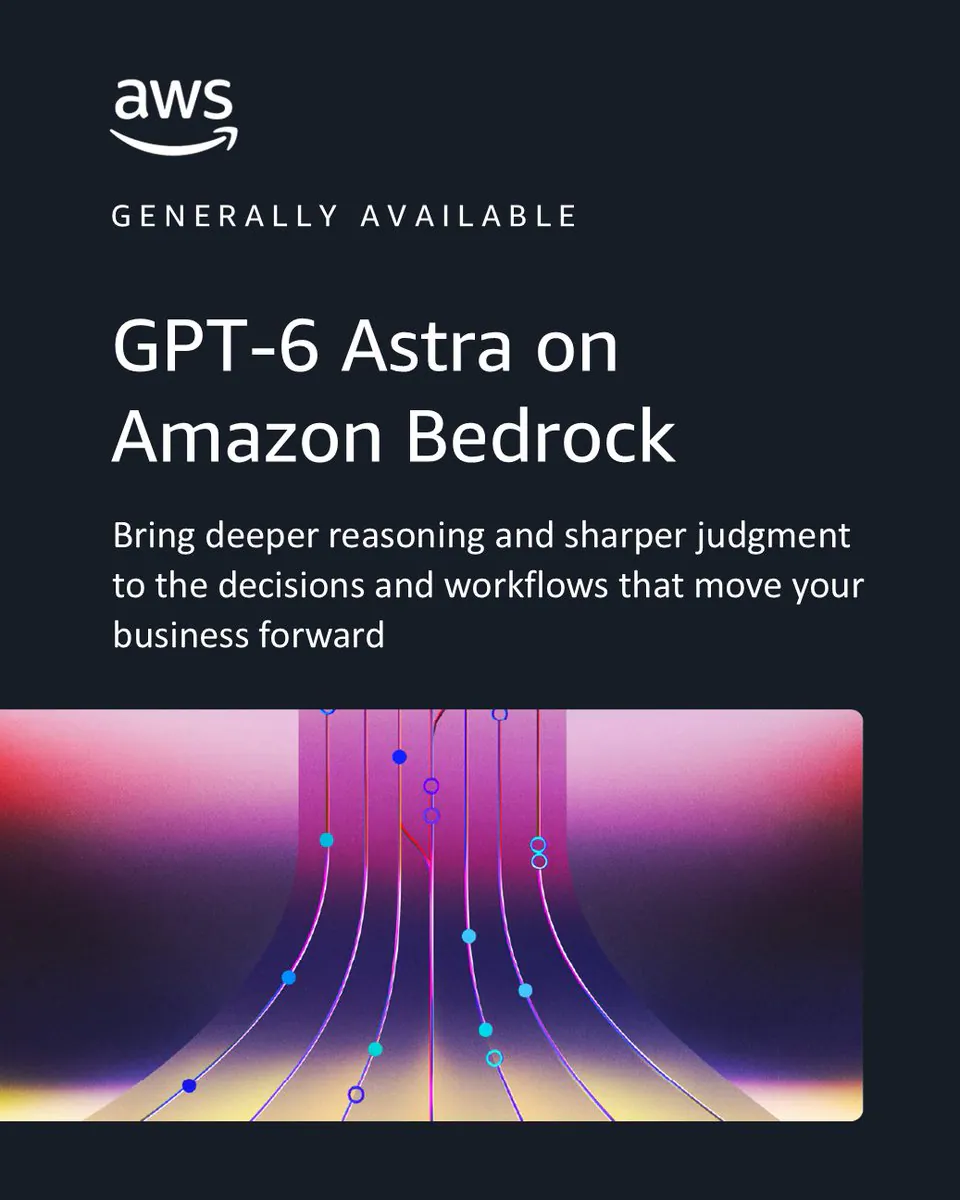 aws GENERALLY AVAILABLE GPT-6 Astra on Amazon Bedrock Bring deeper reasoning and sharper judgment to the decisions and workflows that move your business forward