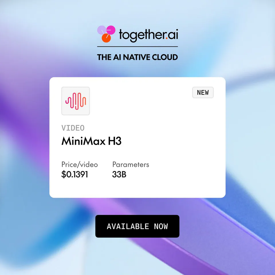together.ai THE AI NATIVE CLOUD NEW VIDEO MiniMax H3 Price/video $0.1391 Parameters 33B AVAILABLE NOW