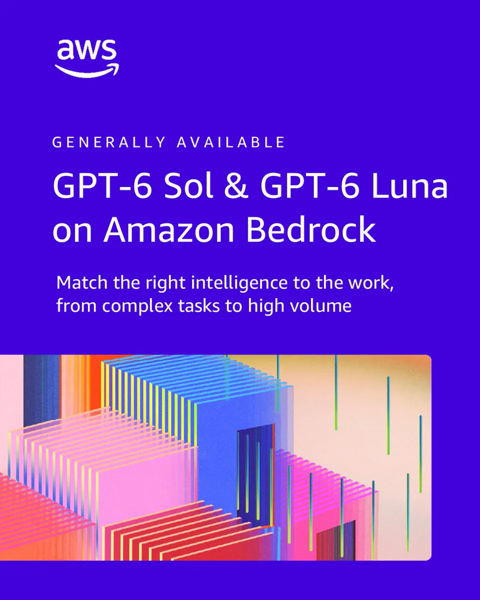 aws GENERALLY AVAILABLE GPT-6 Sol & GPT-6 Luna on Amazon Bedrock Match the right intelligence to the work, from complex tasks to high volume