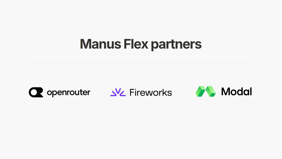 Manus Flex partners openrouter Fireworks Modal