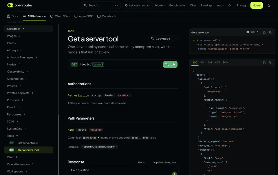 Get a server tool
GET /tools/{name}
Authorization string header required
API key as bearer token in Authorization header
Path Parameters
name string required
Canonical openrouter:* name or any accepted tools[].type alias
Example: "openrouter:web_search"
curl --request GET \
--url https://openrouter.ai/api/v1/tools/{name} \
--header 'Authorization: Bearer <token>'