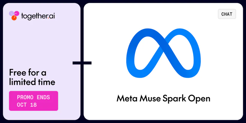 together.ai; CHAT; Free for a limited time; PROMO ENDS OCT 18; Meta Muse Spark Open