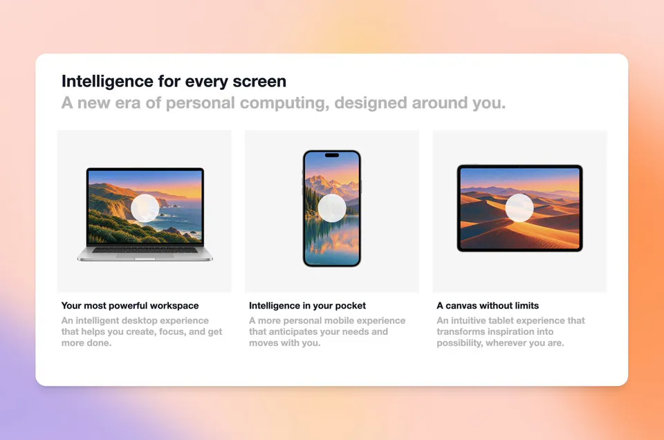 Intelligence for every screen
A new era of personal computing, designed around you.