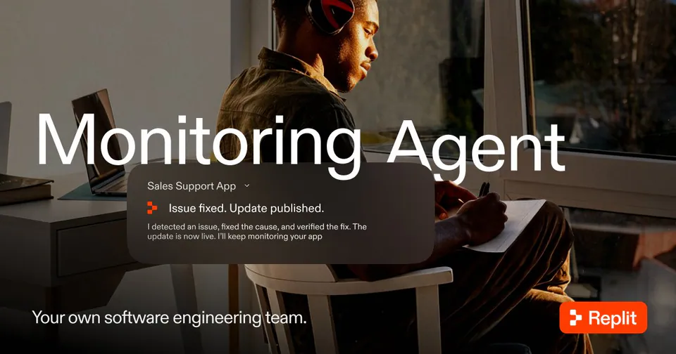 Monitoring Agent
Sales Support App
Issue fixed. Update published.
I detected an issue, fixed the cause, and verified the fix. The update is now live. I'll keep monitoring your app
Your own software engineering team.
Replit